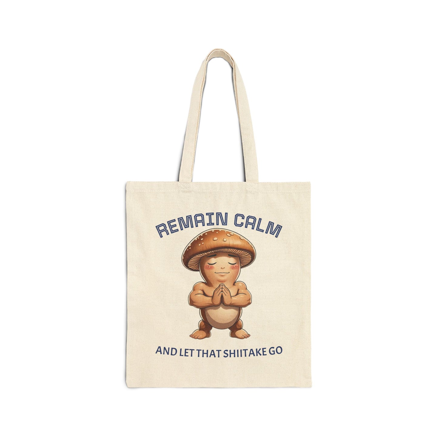 Tote Bag — "Remain Calm and Let That Shiitake Go" Cute Mushroom Meditation Canvas Tote