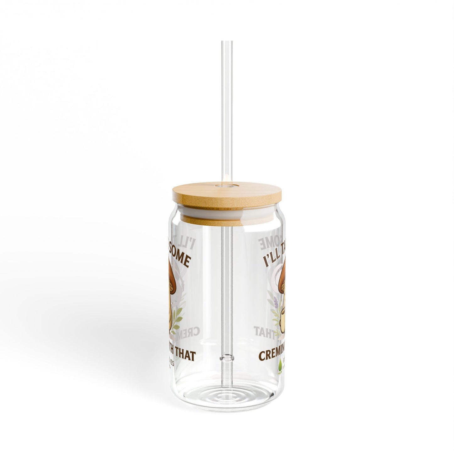 Mushroom-Themed Sipper Glass - 16oz I'll Take Some Cremini With That (SHIPS FREE)