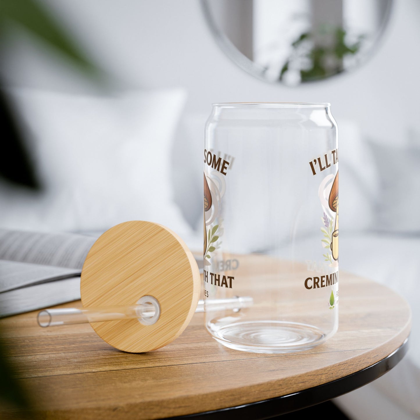 Mushroom-Themed Sipper Glass - 16oz I'll Take Some Cremini With That (SHIPS FREE)
