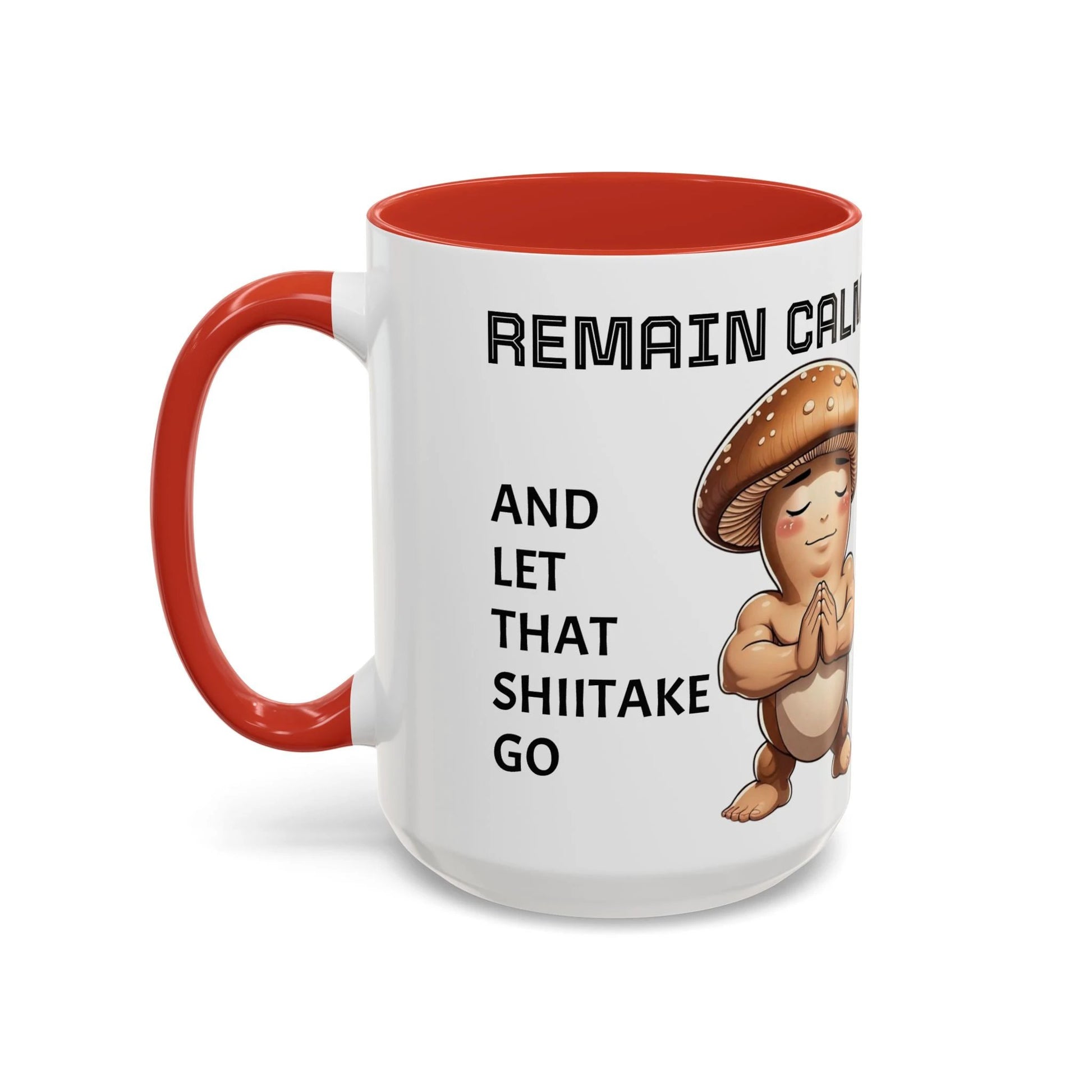 “Funny Mushroom Coffee Mug – Remain Calm & Let That Shiitake Go” (15 oz) Left Side-Multiple Colors by Printify