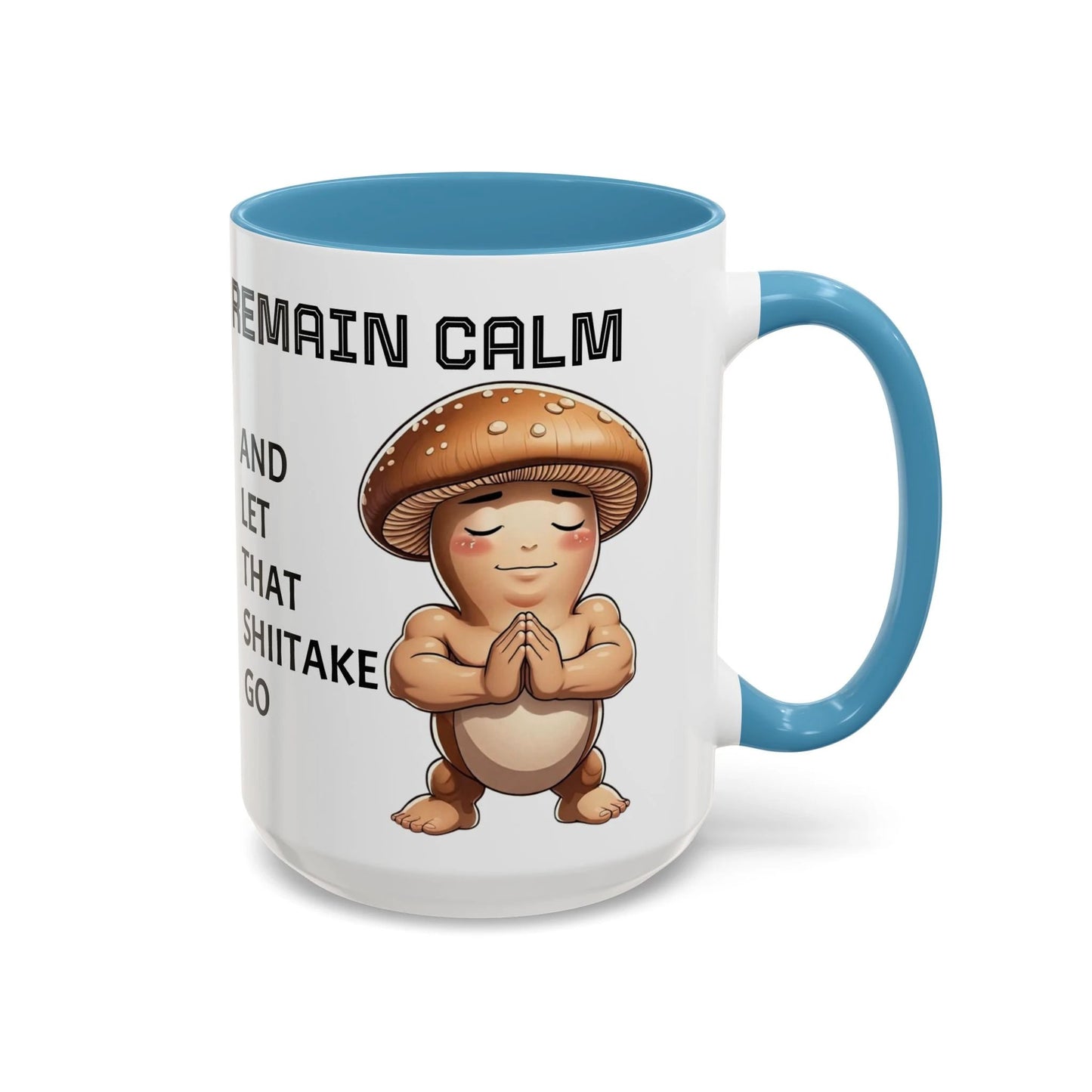 “Funny Mushroom Coffee Mug – Remain Calm & Let That Shiitake Go” (15 oz) Right Side by Printify