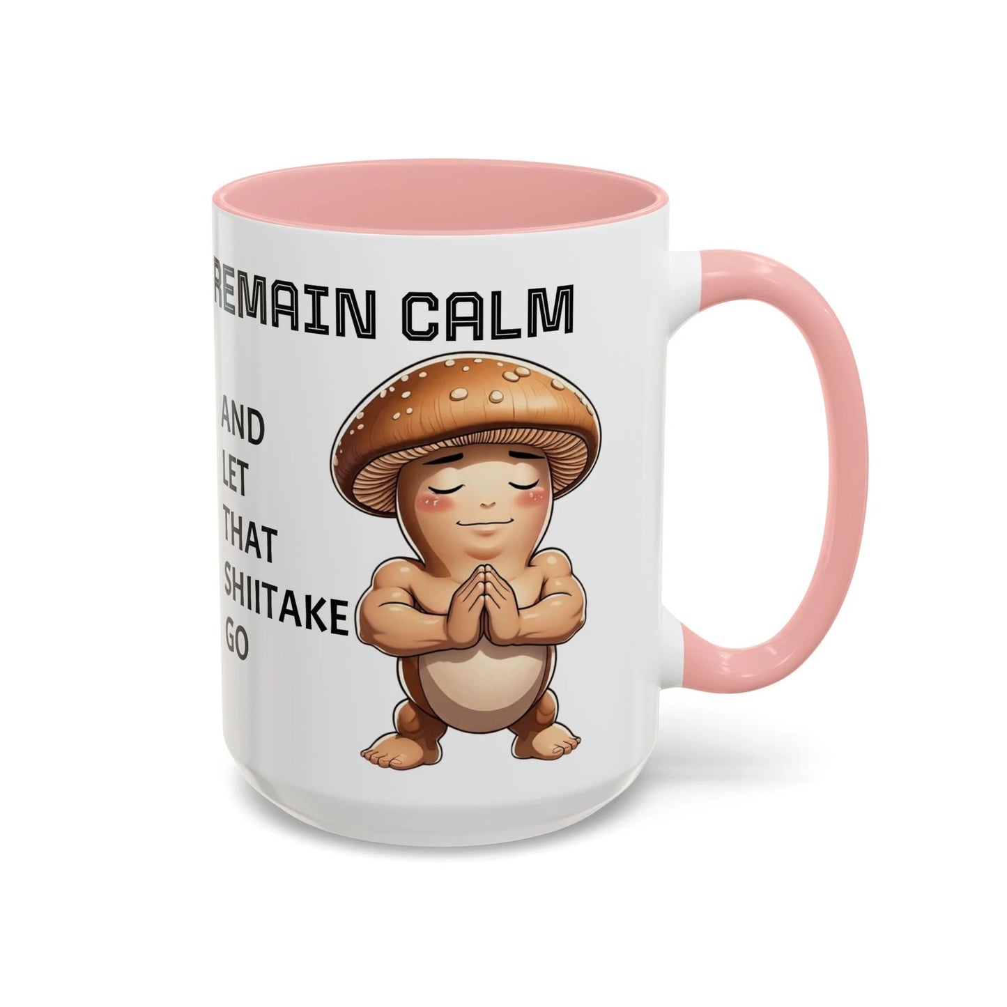“Funny Mushroom Coffee Mug – Remain Calm & Let That Shiitake Go” (15 oz) Right Side by Printify